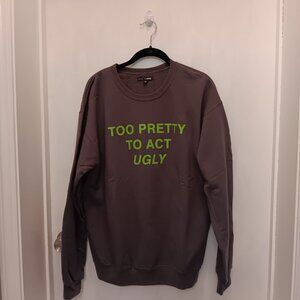 🌹 SASSY 🌹 Fashion Nova "Too Pretty To Act Ugly" Sweatshirt - M